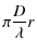 $\displaystyle \pi\frac{D}{\lambda}r$