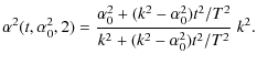 $\displaystyle %
\alpha^{2}(t,\alpha_{0}^{2},2) = \frac{\alpha_{0}^{2}+(k^{2}-\alpha_{0}^{2})t^{2}/T^{2}}
{k^{2}+(k^{2}-\alpha_{0}^{2})t^{2}/T^{2}}~ k^{2}.$