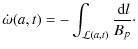$\displaystyle %
\dot{\omega}(a,t) = - \int_{{\cal L}(a,t)}\frac{\,{\rm d}\mathit{l}}{B_{p}}\cdot$
