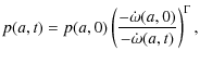 $\displaystyle %
p(a,t) = p(a,0)\left(\frac{-\dot{\omega}(a,0)}{-\dot{\omega}(a,t)}\right)^{\Gamma},$