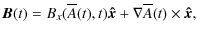 $\displaystyle {\vec B}(t) = B_{x}(\overline{A}(t),t){\vec{\hat x}}+ {\bf\nabla}\overline{A}(t)\times{\vec{\hat x}},$