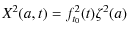 $\displaystyle %
X^{2}(a,t) = f_{t_{0}}^{2}(t)\zeta^{2}(a)$