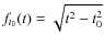 $f_{t_{0}}(t)=\sqrt{t^{2}-t_{0}^{2}}$