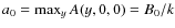 $a_{0}=\max_{y}A(y,0,0)=B_{0}/k$