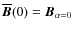 $\overline{{\vec B}}(0)={\vec B}_{\alpha=0}$