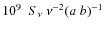 $10^{9}~~S_\nu ~ \nu^{-2} (a~b)^{-1}$
