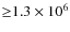 ${\geq}1.3\times 10^{6}$
