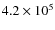 $4.2\times 10^{5}$
