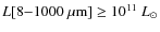 $L[8{-}1000~\mu {\rm m}]\geq 10^{11}~L_{\odot}$