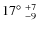 $17^{\circ}~^{+7}_{-9}$