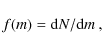 \begin{displaymath}f(m)={\rm d}N/{\rm d}m~,
\end{displaymath}