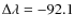 $\Delta \lambda = -92.1$