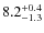 $\rm 8.2_{- 1.3}^{+ 0.4}$