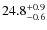 $\rm 24.8_{- 0.6}^{+ 0.9}$