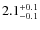 $\rm 2.1_{- 0.1}^{+ 0.1}$