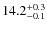 $\rm 14.2_{- 0.1}^{+ 0.3}$