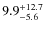$\rm 9.9_{- 5.6}^{+ 12.7}$