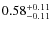$\rm0.58_{- 0.11}^{+ 0.11}$