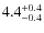 $\rm 4.4_{- 0.4}^{+ 0.4}$