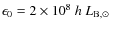 $\epsilon_0 = 2 \times 10^{8}~h~L_{\rm B,\odot}~$