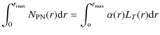 $\displaystyle \int_{0}^{r_{\rm max}} N_{\rm PN}(r) {\rm d}r
= \int_{\rm o}^{r_{\rm max}}\alpha(r) L_{T}(r) {\rm d}r$