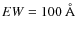$EW=100~\AA$