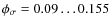 $\phi_\sigma=0.09 \ldots 0.155$