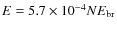 $E= 5.7\times 10^{-4} N E_{\rm br}$