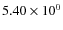 $5.40\times 10^{0} $