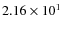 $2.16\times 10^{1} $