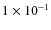 $1\times 10^{-1}$
