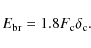 \begin{displaymath}E_{\rm br}=1.8 F_{\rm c} \delta_{\rm c}.
\end{displaymath}