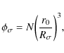\begin{displaymath}\phi_\sigma=N \biggl( \frac{r_0}{R_\sigma} \biggr)^3,
\end{displaymath}