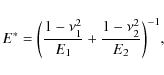 \begin{displaymath}E^\ast = \biggl( \frac{1-\nu_1^2}{E_1} + \frac{1-\nu_2^2}{E_2} \biggr)^{-1},
\end{displaymath}