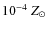 $10^{-4}~{Z}_{\odot}$