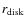 $r_{\rm disk}$