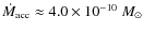 $\dot M_{\rm acc} \approx 4.0 \times 10^{-10}~M_{\odot}$