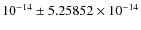 $10^{-14}\pm 5.25852 \times 10^{-14}$