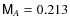 $\mathsf{M}_{A}=0.213$