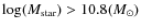 $\log( M_{\rm star})> 10.8 (M_{\odot})$