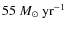 $55~M_{\odot} ~\rm yr^{-1}$