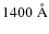 $1400\;\mbox{\AA}$