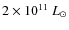 $2 \times 10^{11}~L_\odot$