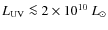 $L_{\rm UV} \la 2 \times 10^{10}~L_\odot$