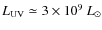 $L_{\rm UV} \simeq 3 \times 10^{9}~L_\odot$