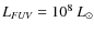 $L_{\it FUV}= 10^8~L_{\odot}$