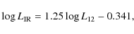 \begin{displaymath}
\log L_{\rm IR} = 1.25 \log L_{\rm 12}-0.341,
\end{displaymath}