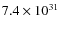 $7.4\times 10^{31}$