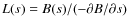 $L(s) = B(s)/(-\partial B/\partial s)$