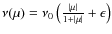$\nu(\mu)=\nu_0 \left (\frac{\vert\mu\vert}{1+\vert\mu\vert} +\epsilon \right)$
